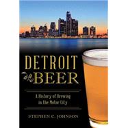 Detroit Beer by Johnson, Stephen C., 9781467119726