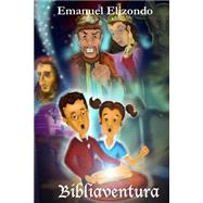 Bibliaventura / Bible Adventure by Elizondo, Emanuel, 9781475039726