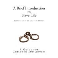 A Brief Introduction to Slave Life by Radford, Ruby Lorraine; Federal Writers Project, 9781505419726