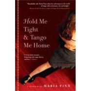 Hold Me Tight and Tango Me Home by Finn, Maria, 9781565129726