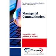 Managerial Communication by Bell, Reginald L.; Martin, Jeanette S., 9781606499726