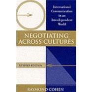 Negotiating Across Cultures: International Communication in an Interdependent World by Cohen, Raymond, 9781878379726