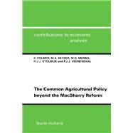The Common Agricultural Policy Beyond the Macsharry Reform by Folmer, C.; Keyzer, Michiel A.; Merbis, M.D.; Stolwijk, H. J. J.; Veenendaal, P. J., 9780444819727
