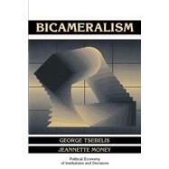 Bicameralism by Tsebelis, George; Money, Jeannette, 9780521589727