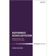 Reformed Scholasticism by Mcgraw, Ryan M., 9780567679727