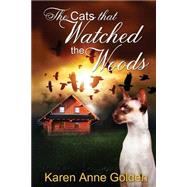 The Cats That Watched the Woods by Golden, Karen Anne, 9781508859727