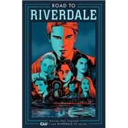 Road to Riverdale by Waid, Mark; Zdarsky, Chip; Hughes, Adam; Bennett, Marguerite; Staples, Fiona, 9781682559727
