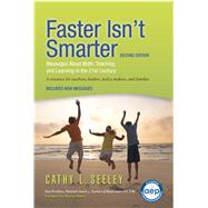 Faster Isn't Smarter (2nd Edition) Messages About Math, Teaching, and Learning in the 21st Century by Seeley, Cathy L., 9781935099727