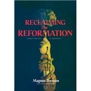 Reclaiming the Reformation Christ for You in Community by Persson , Magnus; Erickson, Bror, 9781948969727