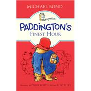 Paddington's Finest Hour by Bond, Michael; Alley, R. W., 9780062669728