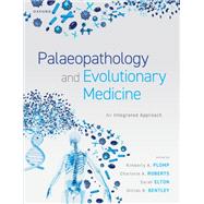Palaeopathology and Evolutionary Medicine An Integrated Approach by Plomp, Kimberley A.; Roberts, Charlotte A.; Elton, Sarah; Bentley, Gilian R., 9780198849728