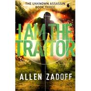 I Am the Traitor by Zadoff, Allen, 9780316199728