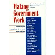 Making Government Work Lessons from America's Governors and Mayors by Andrisani, Paul J.; Hakim, Simon; Leeds, Eva Marikova; Allen, George; Andrisani, Paul; Archer, Dennis W.; Branstad, Terry; Bush, Jeb, Jr.; Carlson, Arne; Campbell, Bill; Chi, Keon; Daley, Richard M.; Engler, John; Giuliani, Rudolph W.; Golding, Susan; Gol, 9780847699728