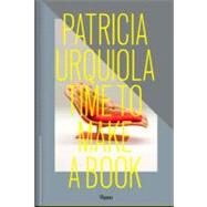 Patricia Urquiola: Time to Make a Book by Urquiola, Patricia; Robertazzi, Silvia; Valenti, Alessandro; Moss, Murray; Ricuperati, Gianluigi, 9780847839728