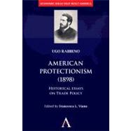 American Protectionism, 1898 by Rabbeno, Ugo; Viano, Francesca L., 9780857289728