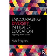Encouraging Diversity in Higher Education: Supporting student success by Hughes; Katie, 9781138899728