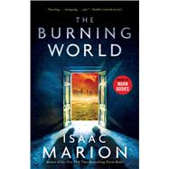 The Burning World A Warm Bodies Novel by Marion, Isaac, 9781476799728