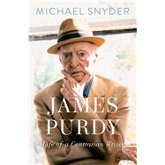 James Purdy Life of a Contrarian Writer by Snyder, Michael, 9780197609729