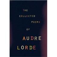The Collected Poems of Audre Lorde by Lorde, Audre, 9780393319729