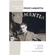 The Collected Poems of Philip Lamantia by Lamantia, Philip; Caples, Garrett; Peters, Nancy Joyce; Joron, Andrew; Ferlinghetti, Lawrence, 9780520269729
