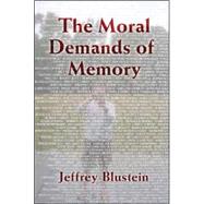 The Moral Demands of Memory by Jeffrey Blustein, 9780521709729