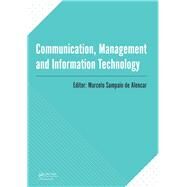 Communication, Management and Information Technology: International Conference on Communciation, Management and Information Technology (ICCMIT 2016, Cosenza, Italy, 26-29 April 2016) by Sampaio de Alencar; Marcelo, 9781138029729