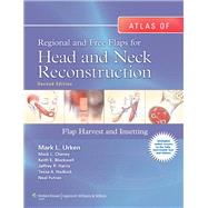Atlas of  Regional and Free Flaps for Head and Neck Reconstruction Flap Harvest and Insetting by Urken, Mark L.; Cheney, Mack L.; Blackwell, Keith E.; Harris, Jeffrey R.; Hadlock, Tessa A.; Futran, Neal, 9781605479729