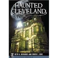 Haunted Cleveland by Richards, Beth A.; Gove, Chuck L., 9781626199729