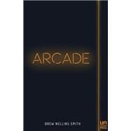 Arcade A Novel by Smith, Drew Nellins, 9781939419729