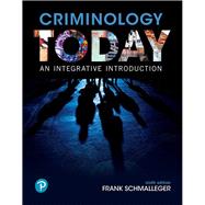 Criminology Today An Integrative Introduction by Schmalleger, Frank, 9780134749730