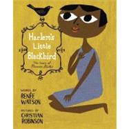 Harlem's Little Blackbird by Watson, Renee; Robinson, Christian, 9780375869730