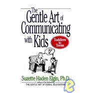 Gentle Art of Communicating With Kids by Elgin, Suzette Haden, 9780471039730