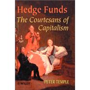 Hedge Funds Courtesans of Capitalism by Temple, Peter, 9780471899730