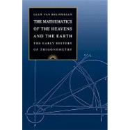 The Mathematics of the Heavens and the Earth by Van Brummelen, Glen, 9780691129730