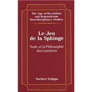 Le Jeu De LA Sphinge: Sade, Et LA Philosophie Des Lumieres by Sclippa, Norbert, 9780820439730