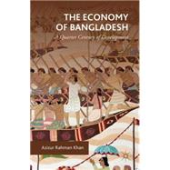 The Economy of Bangladesh A Quarter Century of Development by Khan, Azizur Rahman, 9781137549730