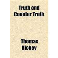 Truth and Counter Truth by Richey, Thomas, 9781154449730