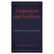 Cooperation and Excellence A Premodern Case for Capitalism by Bragues, George, 9781498529730