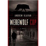Werewolf Cop by Klavan, Andrew, 9781605989730