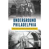 Underground Philadelphia by Kyriakodis, Harry; Spivak, Joel, 9781625859730
