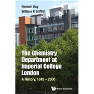 The Chemistry Department at Imperial College London by Gay, Hannah; Griffith, William P., 9781783269730