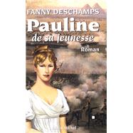 Pauline de sa jeunesse by Fanny Deschamps, 9782226099730