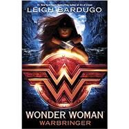 Wonder Woman: Warbringer by BARDUGO, LEIGH, 9780399549731