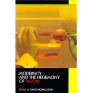 Modernity and the Hegemony of Vision by Levin, David Michael, 9780520079731