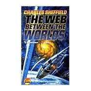 The Web Between the Worlds by Charles Sheffield, 9780671319731