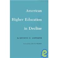 American Higher Education in Decline by Ashworth, Kenneth H., 9780890969731