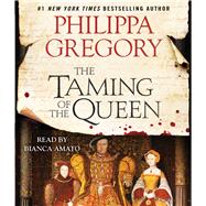 The Taming of the Queen by Gregory, Philippa; Amato, Bianca, 9781442389731