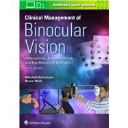 Clinical Management of Binocular Vision by Scheiman, Mitchell; Wick, Bruce, 9781496399731