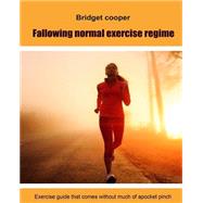 Fallowing Normal Exercise Regime by Cooper, Bridget, 9781505989731