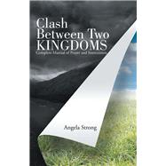 Clash Between Two Kingdoms by Strong, Angela, 9781512749731